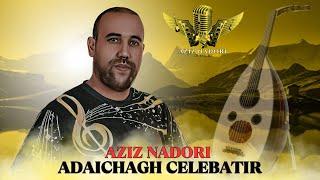 Aziz nadori  - ADAICHAGH CELEBATIR (Official Music AUDIO) | 2024