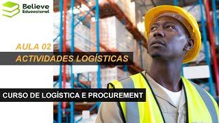 AULA 02: ACTIVIDADES LOGÍSTICAS | CURSO DE LOGÍSTICA E PROCUREMENT ONLINE