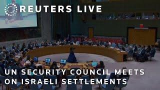 LIVE: UN Security Council meets on Israeli settlements