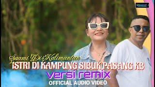 Suami Di Kalimantan Istri Di Kampung Sibuk Pasang KB || Official Audio Video || Ocha S. Ft Abu Lp