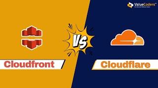 Cloudflare Vs AWS Cloudfront A Detailed Comparison - ValueCoders