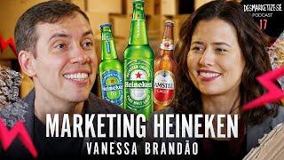 Desmarketize com João Branco | VANESSA BRANDÃO CMO da HEINEKEN Ep. #17