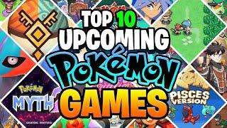 10 NEW and UPCOMING Pokemon Fan Games & ROM Hacks for 2025