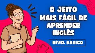 É ASSIM QUE VOCÊ VAI APRENDER INGLÊS! INGLÊS PARA INICIANTES / INGLÊS NÍVEL BÁSICO