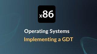 x86 Operating Systems - Implementing a GDT