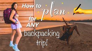 How to Plan For ANY Backpacking Trip 