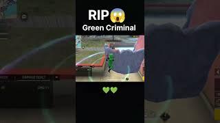 RIP GREEN CRIMINAL .  #shorts #freefire #ytshorts #youtube #criminal