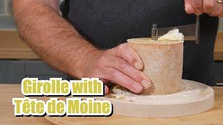 Using a Girolle with Tête de Moine