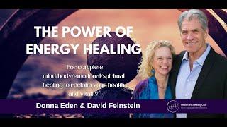 The power of energy healing for complete mind/body/emotional/spiritual - Donna Eden &David Feinstein