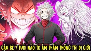 FULL BỘ 1 - END | Cậu Bé 7 Tuổi Não To Âm Thầm Xây Dựng Đế Chế Tại Dị Giới | Review Truyện Tranh