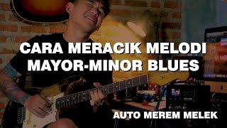 RAHASIA MERACIK MELODI GITAR MAYOR MINOR BLUES , AUTO MEREM MELEK NGAB