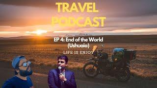 Ep. 4 - To The End Of The World | Life is Enjoy (Travel Podcast) | South America on a motorcycle