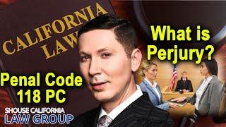 California Perjury Laws | Penal Code 118