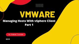 VMWare | Managing Hosts With vSphere Client   Part 1 | Shakan Tutorial