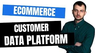 eCommerce Customer Data Platform (CDP)