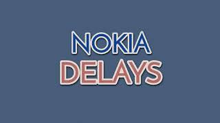 Nokia - Delays