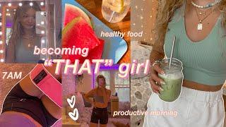 becoming "THAT GIRL" *healthy lifestyle, productive morning routine, workout, waking up at 7am*