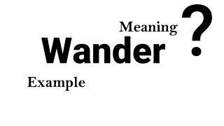 Wander Meaning Example Definition | EWD-English Word Dictionary | English Word In-depth Mean