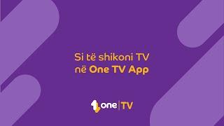 Si të shikoni TV në One TV App