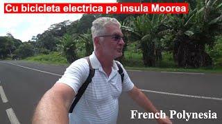 Am inchiriat o bicicleta electrica pe insula Moorea din Polinezia Franceza