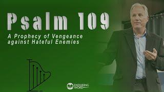 Psalm 109 - A Prophecy of Vengeance Against Hateful Enemies