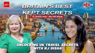 Unlocking UK Travel  Secrets | UK Tourism | Untold stories | RJ Disha | Visit Britain  CEO Patricia