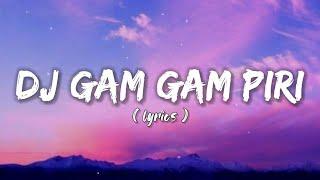 DJ GAM GAM PIRI VERSI KOPLO || ( LYRICS )