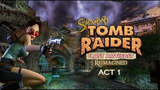 Tomb Raider 3 : The Lost Artifact Reimagined - Act 1 [Full] Walkthrough