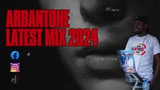 ARBANTONE  LATEST MIX 2024_SET_IT.ANGUKA NAYO,NGOTHA TENA_TIPSY_GEE_Dj_Nitohz_254.