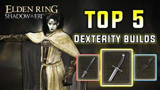 Top 5 DEXTERITY Builds in Elden Ring SOTE ️ | Ranked After Last Patch