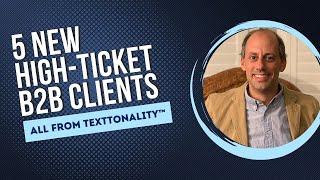 How this B2B Consultant Signed 5 New High-Ticket Clients Using TextTonality® Messaging on LinkedIn