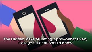 The Hidden Risks of Dating Apps—What Every College Student Should Know!