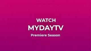 WATCH ON MYDAYTV PREMIERE SEASON