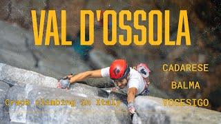 Crack climbing in Ossola Valley, Italy. (Cadarese, Balma, Yosesigo)