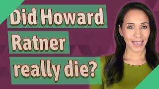 Did Howard Ratner really die?