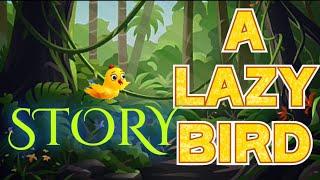 A lAZY BIRD STORY |Stories in English | Panchatantra stories |Bedtime stories for children