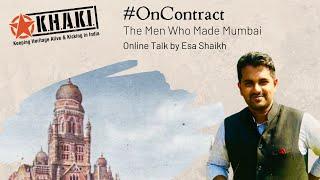 Online Talk 174: #OnContarct - The Men Who Made Mumbai by Esa Shaikh | Khaki Lab