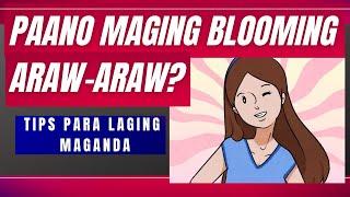  Paano maging BLOOMING araw araw | Tips PARA laging MUKHANG MAGANDA at FRESH