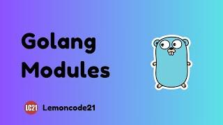 Golang Modules   Simplifying Dependency Management