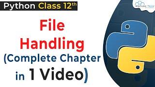 Full Chapter- File Handling in Python Class 12 | Python File Handling | Python for Class 12 CBSE