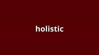 what is the meaning of holistic