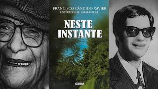 NESTE INSTANTE (Audiolivro Espírita) Por Emmanuel e Chico Xavier