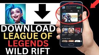 How To Download League Of Legends Wild Rift On Mobile (Full Guide)