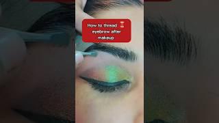 How to thread eyebrows after makeup #eyebrows #shorts