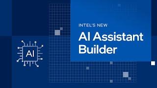 Intel’s new AI Assistant Builder helps create AI assistants in minutes