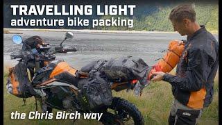 TRAVELLING LIGHT Adventure Motorcycle Packing the Chris Birch way.