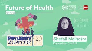 UnPanel: Future of Health | Shefali Malhotra @ #PrivacySupreme