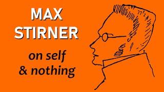 Max Stirner - Self and Nothing