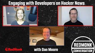 A RedMonk Conversation: Engaging with Developers on Hacker News with Dan Moore