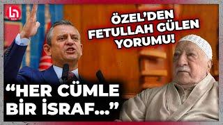 Özel'den Fetullah Gülen'in ölümüne ilişkin açıklama! "Türkiye'de yargı önünde hesap vermesini..."